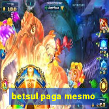 betsul paga mesmo